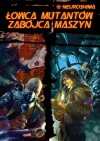 Neuroshima: Łowca Mutantów / Zabójca Maszyn - Rafał Szyma, Konstanty Aresiewicz