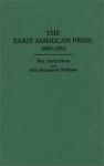 The Early American Press, 1690-1783 (The History of American Journalism) - W. David Sloan