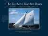 The Guide to Wooden Boats: Schooners, Ketches, Cutters, Sloops, Yawls, Cats - Maynard Bray, Roger Angell, Joel White