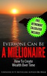 Everyone Can Be A Millionaire...How To Create Wealth Over Time - Steve Swanson