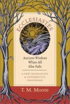 Ecclesiastes: Ancient Wisdom When All Else Fails: A New Translation & Interpretive Paraphrase - T.M. Moore