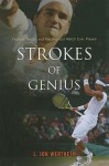 Strokes of Genius: Federer, Nadal, and the Greatest Match Ever Played - L. Jon Wertheim