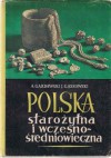 Polska starożytna i wczesnośredniowieczna - Jerzy Gąssowski, Aleksander Gardawski