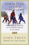 Parenting from Your Strengths: Understanding Strengths and Valuing Differences in Your Home - Eric Tooker, Rodney Cox, Eric Tooker