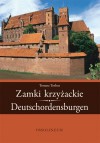 Zamki krzyżackie. Deutschordensburgen - Tomasz Torbus