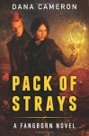 Pack of Strays (A Fangborn Novel) - Dana Cameron