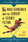 Hugo Gernsback and the Century of Science Fiction - Gary Westfahl