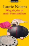 Weg da, das ist mein Fettnäpfchen - Laurie Notaro