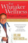 The Whitaker Wellness Weight Loss Program - Julian Whitaker, Peggy Dace