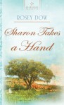 Sharon Takes a Hand (New Mexico Brides Series #3) (Heartsong Presents #768) - Rosey Dow