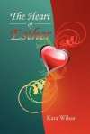 The Heart of Esther - Kara Wilson