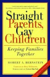 Straight Parents, Gay Children: Keeping Families Together - Robert A. Bernstein, Robert MacNeil, Betty DeGeneres