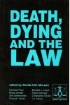 Death, Dying, and the Law - Sheila A.M. McLean