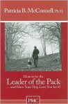 How To Be The Leader Of The Pack...And Have Your Dog Love You For It. ("How To" Booklets From Dog's Best Friend) - Patricia B. McConnell