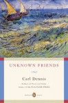 Unknown Friends (Poets, Penguin) - Carl Dennis