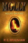 Molly: House on Fire - R.E. Bradshaw