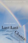 Last Last Chance: A Novel - Fiona Maazel