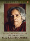 The Other Side of Belief: Interpreting U.G. Krishnamurti - Mukunda, Mukunda Rao, U.G. Krishnamurti