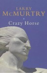 Crazy Horse (Lives) - Larry McMurtry