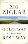 Ie: God's Way Is Still The Best Way - Zig Ziglar