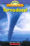 Tornadoes! (Science Vocabulary Readers) - Justin Martin