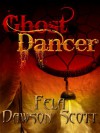 Ghost Dancer - Fela Dawson Scott