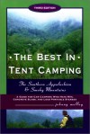 The Best in Tent Camping: Southern Appalchian and Smoky Mountains: A Guide for Car Campers Who Hate RVs, Concrete Slabs, and Loud Portable Stereos - Johnny Molloy