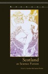 Scotland as Science Fiction - Caroline McCracken-Flesher, John Corbett, Cairns Craig, Ian Duncan