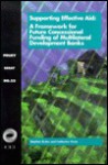 Supporting Effective Aid: A Framework for Future Concessional Funding of Multilateral Development Banks - Stephen Eccles, Catherine Gwin