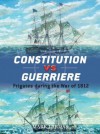 Constitution vs Guerriere: Frigates during the War of 1812 (Duel) - Mark Lardas, Peter Bull