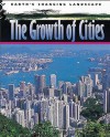 The Growth Of Cities (Earth's Changing Landscape) - Robert Snedden