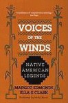 Voices Of The Winds: Native American Legends - Margot Edmonds, Ella E. Clark