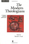 The Modern Theologians: An Introduction to Christian Theology in the Twentieth Century - David F. Ford