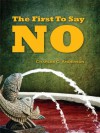 The First To Say No - Charles C. Anderson