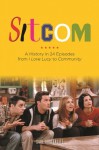 Sitcom: A History in 24 Episodes from I Love Lucy to Community - Saul Austerlitz