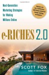 e-Riches 2.0: Next-Generation Marketing Strategies for Making Millions Online - Scott Fox