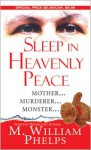 Sleep in Heavenly Peace: The Worst Crime a Mother Can Commit - M. William Phelps