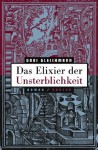 Das Elixier der Unsterblichkeit: Roman (German Edition) - Gabi Gleichmann, Kerstin Hartmann, Wolfgang Butt