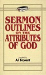 Sermon Outlines On The Attributes Of God - Al Bryant