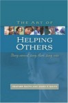 The Art of Helping Others: Being Around, Being There, Being Wise - Heather Smith, Mark Smith