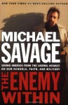 The Enemy Within: Saving America from the Liberal Assault on Our Schools, Faith, and Military - Michael Savage