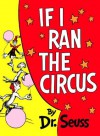 If I Ran the Circus (Classic Seuss) - Dr. Seuss