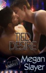 Tied Desire (Club Desire Series, Book One) by Megan Slayer - Megan Slayer