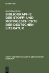 Bibliographie Der Stoff- Und Motivgeschichte Der Deutschen Literatur - Kurt Bauerhorst, Paul Merker, Gerhard L Dtke