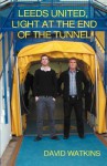 Leeds United, Light at the End of the Tunnel - David Watkins