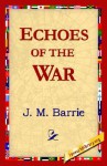 Echoes of the War - J.M. Barrie