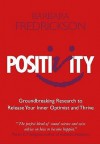 Positivity: Groundbreaking Research To Release Your Inner Optimist And Thrive - Barbara L. Fredrickson