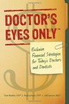 Doctor's Eyes Only: Exclusive Financial Strategies for Today's Doctors and Dentists - Thomas S. Martin, Paul D. Larson, Jeffrey S. Larson