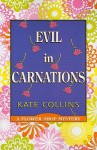 Evil in Carnations - Kate Collins