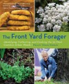 The Front Yard Forager: Identifying, Collecting, and Cooking the 30 Most Common Urban Weeds - Melany Vorass Herrera